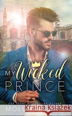 My Wicked Prince Molly O'Keefe 9781091024618 Independently Published