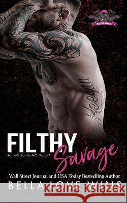 Filthy Savage Bella Love-Wins 9781091025950 Independently Published