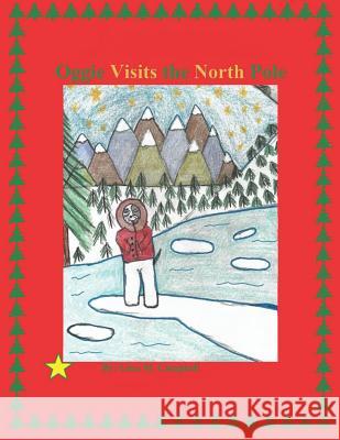 Oggie Visits the North Pole Lena Marie Campbell 9781091030671