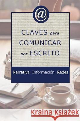 Claves Para Comunicar Por Escrito: Expresar Ideas, Pensamientos Y Opiniones Joaquin Perez 9781091043848