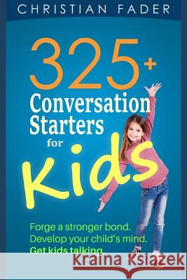 325+ Conversation Starters for Kids Christian Fader 9781091066090
