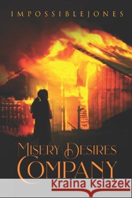 Misery Desires Company Impossible Jones   9781091068759 Independently Published