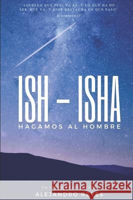 Ish - Isha: Hagamos al hombre Reyes, Alejandro 9781091071025