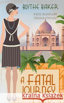 A Fatal Journey Blythe Baker 9781091088306 Independently Published