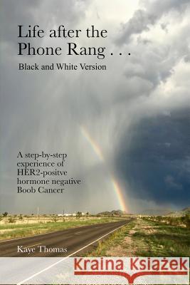 Life after the Phone Rang ... Black and White Version Thomas, Kaye 9781091091580 Independently Published