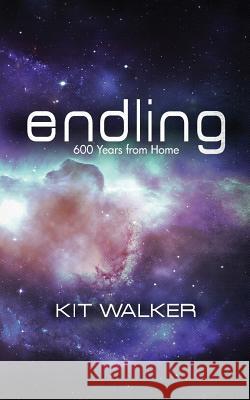 Endling: 600 Years from Home Kit Walker 9781091100862 Independently Published