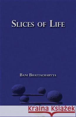 Slices of Life Bani Bhattacharyya 9781091101807