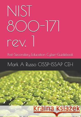 NIST 800-171 rev. 1: Post-Secondary Education Cyber-Guidebook Russo Cissp-Issap Ceh, Mark a. 9781091102705