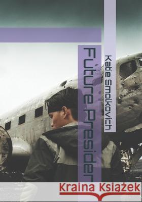 Future President Katie Smolkovich 9781091105065 Independently Published