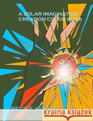 A Solar Imagination Creation Color Book Becky Hosick 9781091107250