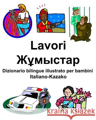 Italiano-Kazako Lavori/Жұмыстар Dizionario bilingue illustrato per bambini Carlson, Richard 9781091109667