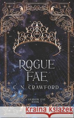 Rogue Fae C. N. Crawford 9781091136090 Independently Published