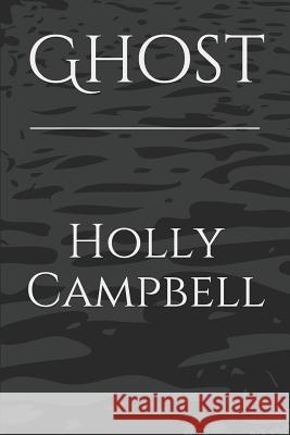 Ghost Holly Campbell 9781091147225 Independently Published