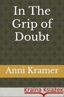 In The Grip of Doubt Anni Kramer 9781091149212