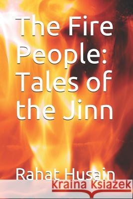 The Fire People: Tales of the Jinn Rahat Husain 9781091149519