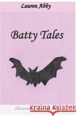 Batty Tales Lauren Abby 9781091150096 Independently Published