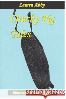 Chucky Pig Tales Lauren Abby 9781091150515 Independently Published