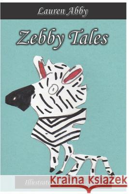 Zebby Tales Lauren Abby 9781091163706 Independently Published