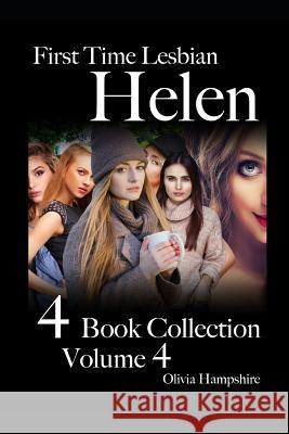 First Time Lesbian, Helen, 4 Book Collection, Volume 4 Olivia Hampshire 9781091165885 Independently Published