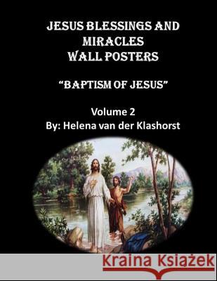 Jesus Blessings and Miracles Wall Posters Baptism of Jesus: Wall Posters Van Der Klashorst, Helena 9781091166271 Independently Published