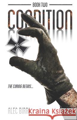 Condition - Book Two: The Curing Begins... Alec Birri 9781091175761 Independently Published