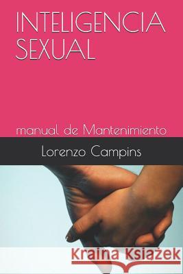 Inteligencia Sexual: Manual de Mantenimiento Lorenzo Campins 9781091177741