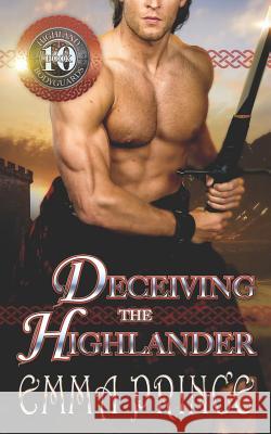 Deceiving the Highlander (Highland Bodyguards, Book 10) Emma Prince 9781091187160