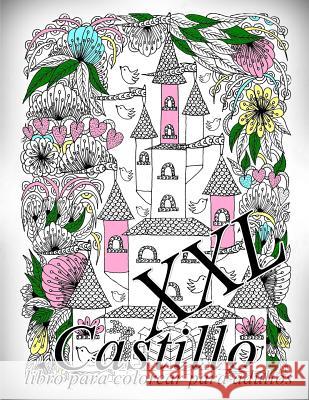 Castillo XXL: Libro Para Colorear Para Adultos The Art of You 9781091198807 Independently Published