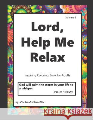 Lord Help Me Relax: Inspiring Coloring Book for Adults Darlene Marotta 9781091199071 Independently Published