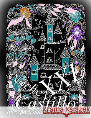 Castillo Noche XXL: Libro Para Colorear Para Adultos The Art of You 9781091200227 Independently Published