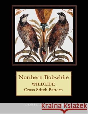 Northern Bobwhite: Wildlife Cross Stitch Pattern Kathleen George Cross Stitch Collectibles 9781091206731 Independently Published