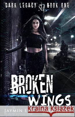 Broken Wings: A Dark High School Romance Tate James Jaymin Eve 9781091212381 Independently Published