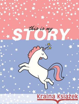 This is MY Story: Unicorns and shooting stars Larson, Kymberly Kay 9781091214927 Independently Published