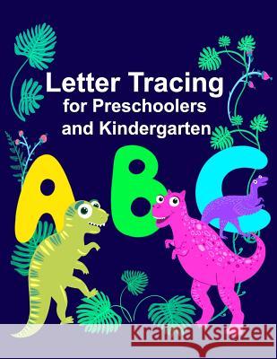 Letter Tracing for Preschoolers and Kindergarten E. K 9781091216013 Independently Published