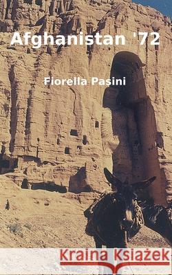 Afghanistan '72 Fiorella Pasini 9781091255753 Independently Published