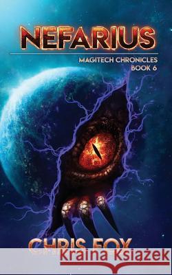 Nefarius: The Magitech Chronicles Book 6 Chris Fox 9781091264717 Independently Published