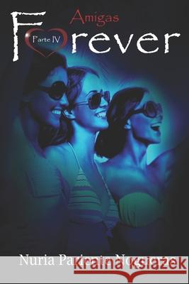 Amigas Forever: Parte IV de la Saga Forever Ver Monro Nuria Parient 9781091266728 Independently Published