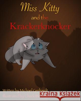 Miss Kitty and the KrackerKnocker Charlotte Wismer Michael Gerhardt 9781091267534