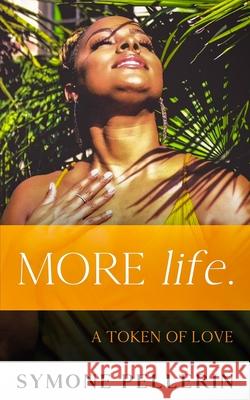 MORE Life.: A Self-Love Guide Symone Pellerin 9781091275393
