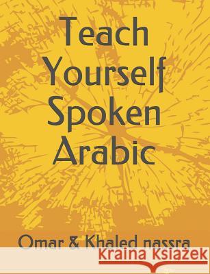 Teach Yourself Spoken Arabic Omar Nassra Khaled Nassra 9781091278233