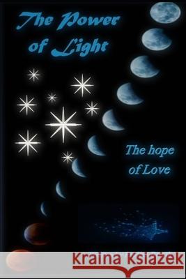 The Power of Light: The hope of Love Pauline Barath 9781091290686 Independently Published