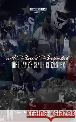 A Pimp's Perspective: Boss Game & Senior Citizen Ism Dolla the Schola' Figga Slim Williams 9781091297029 Independently Published