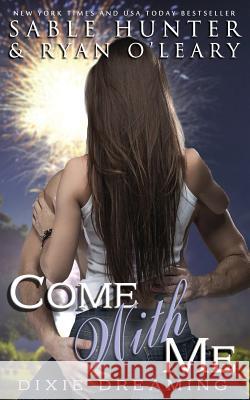 Come with Me Ryan O'Leary Red Hot and Boom!                        Dixie Dreaming Series 9781091307957 Independently Published