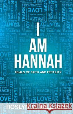 I Am Hannah: Trials of Faith and Fertility Brittany M. Banks David Jasmine Sumli Tremaine W. Woods 9781091319080