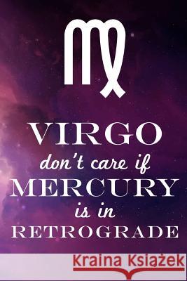 Virgo Don't Care If Mercury Is in Retrograde Farfam Designs 9781091328129 Independently Published