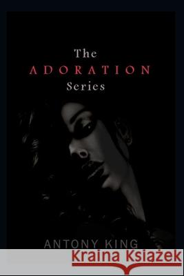 Adoration Series Antony King 9781091334014