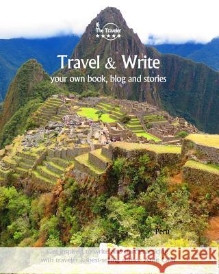 Travel & Write Your Own Book - Peru: Get Inspired to Write Your Own Book While Traveling in Peru Amit Offir 9781091336896 Independently Published