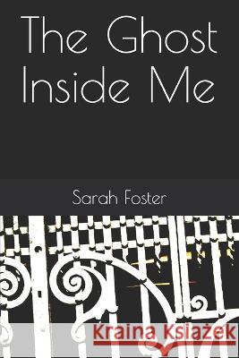 The Ghost Inside Me Sarah Foster   9781091350953