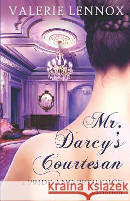 Mr. Darcy's Courtesan: A Pride and Prejudice Variation Valerie Lennox 9781091353183