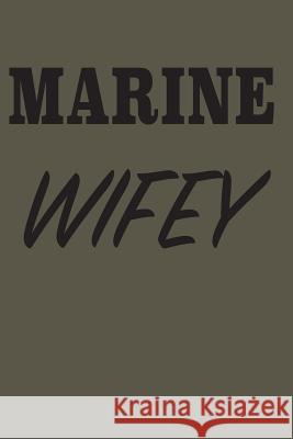 Marine Wifey Military Wife Club 9781091355255 Independently Published